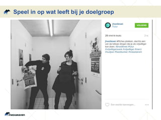 Speel in op wat leeft bij je doelgroep
 