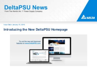 Issue Date: January 15, 2016
Introducing the New DeltaPSU Homepage
 