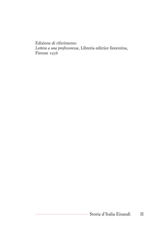 a
Edizione di riferimento:
Lettera a una professoressa, Libreria editrice fiorentina,
Firenze 1976
Storia d’Italia Einaudi II
 