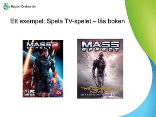 Ett exempel: Spela TV-spelet – läs boken
 