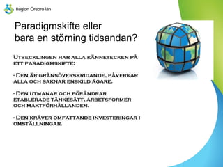 Paradigmskifte eller
bara en störning tidsandan?
 