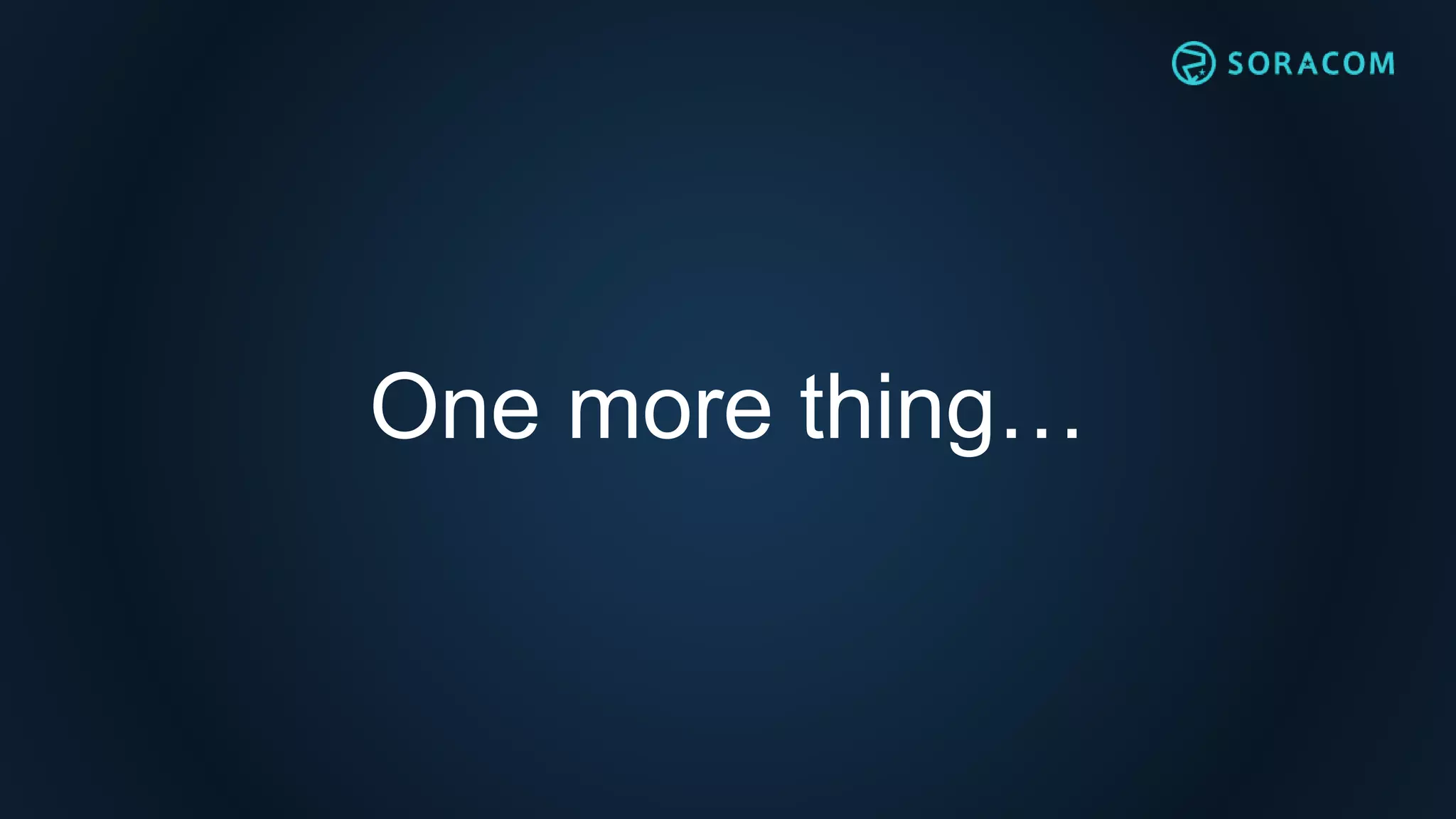 One more thing…
 