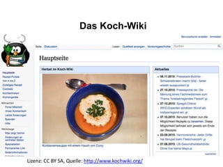 Das Koch-Wiki
Lizenz: CC BY SA, Quelle: http://www.kochwiki.org/
 
