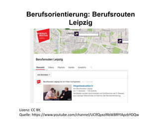 Berufsorientierung: Berufsrouten
Leipzig
Lizenz: CC BY,
Quelle: https://www.youtube.com/channel/UClfQyxzlRbWBRYIApzbYOQw
 