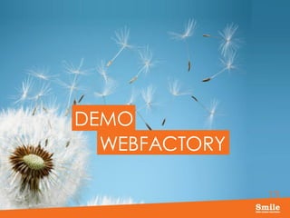 13
DEMO
WEBFACTORY
 
