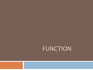 FUNCTION
 