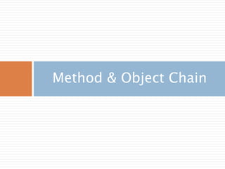 Method & Object Chain
 