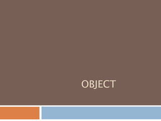 OBJECT
 