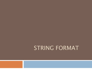 STRING FORMAT
 