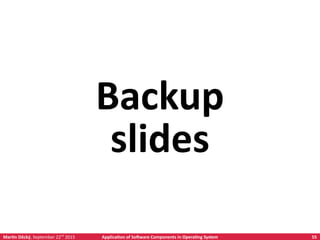 55Martin Děcký, FOSDEM, January 30th
2016 Porting HelenOS to RISC-V
Backup
slides
 