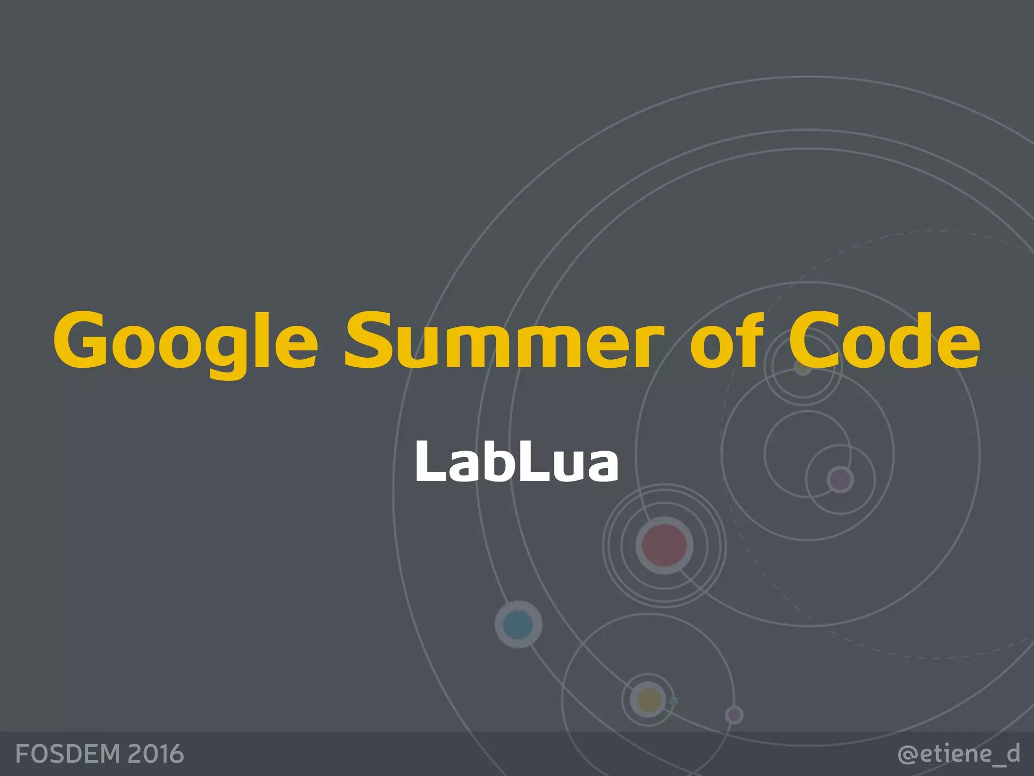 @etiene_dFOSDEM 2016
Google Summer of Code
LabLua
 