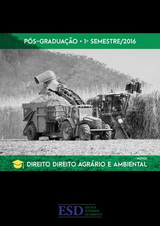 Pós-Graduação • 1º Semestre/2016
Direito Direito AGRÁRIO E AMBIENTAL
NOVO!
 