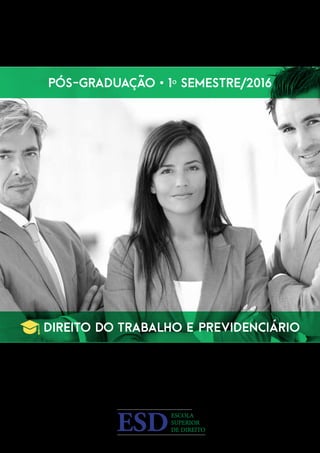 Pós-Graduação • 1º Semestre/2016
Direito DO TRABALHO E PREVIDENCIÁRIO
 