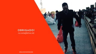 OBRIGADO!
about.me/ruirochacosta
rui.costa@kimus.net
 