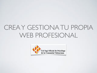 CREAY GESTIONATU PROPIA
WEB PROFESIONAL
 