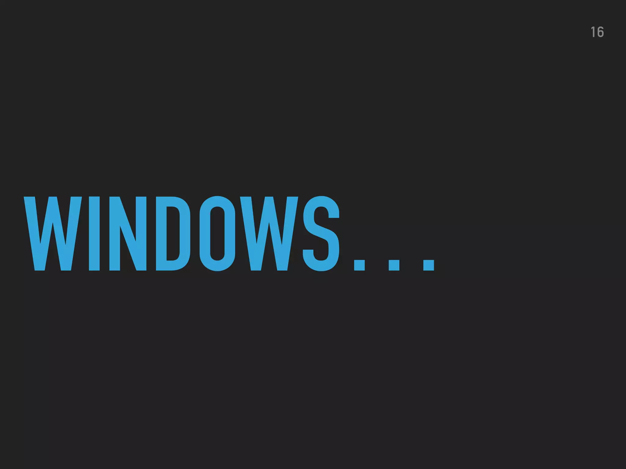 WINDOWS… 16 