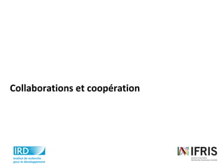 Collaborations et coopération
 