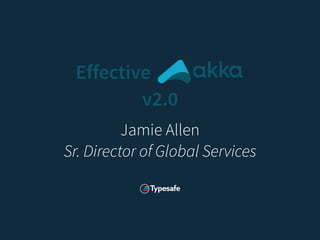 Jamie Allen
Sr. Director of Global Services
Effective
v2.0
 