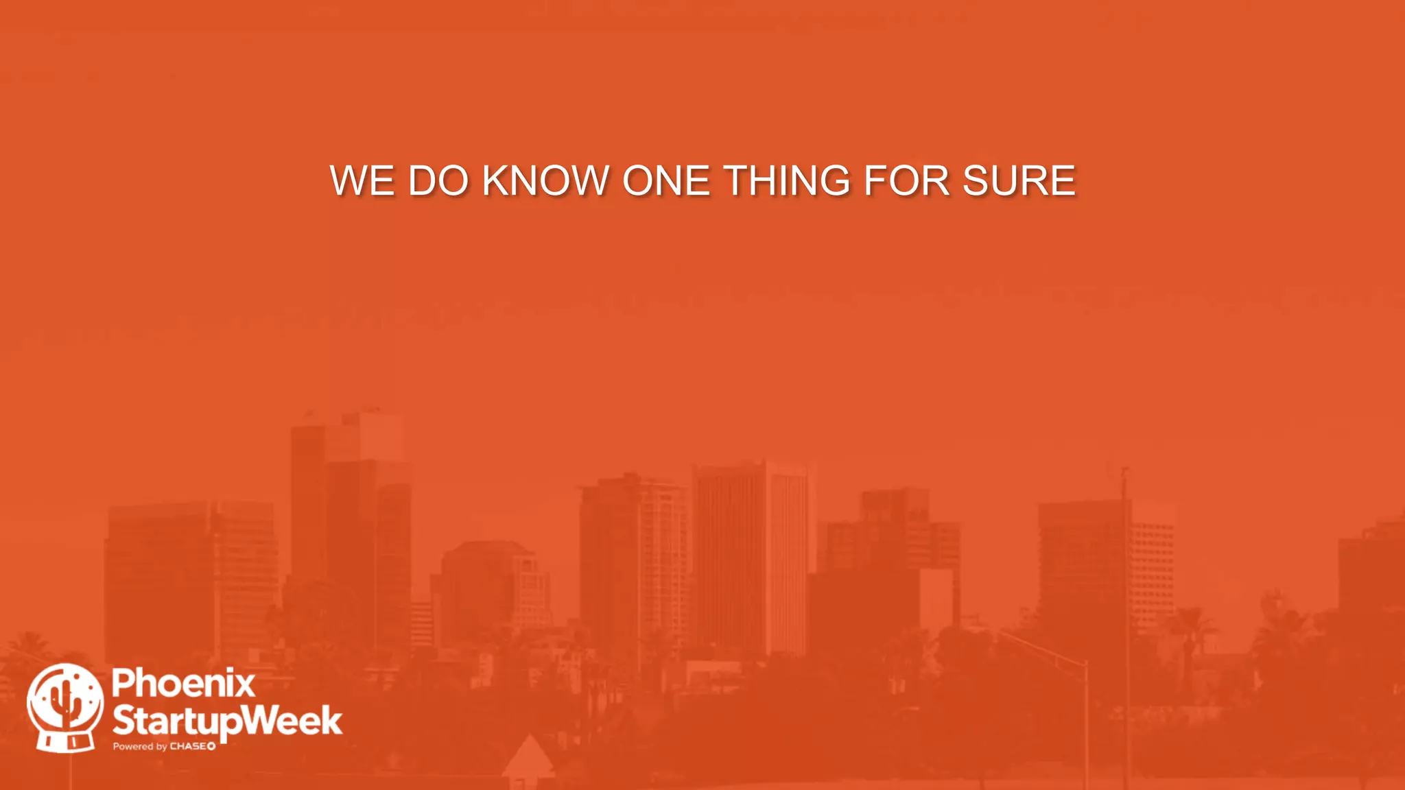 WE DO KNOW ONE THING FOR SURE
 