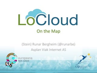 On the Map
(Stein) Runar Bergheim (@runarbe)
Asplan Viak Internet AS
 