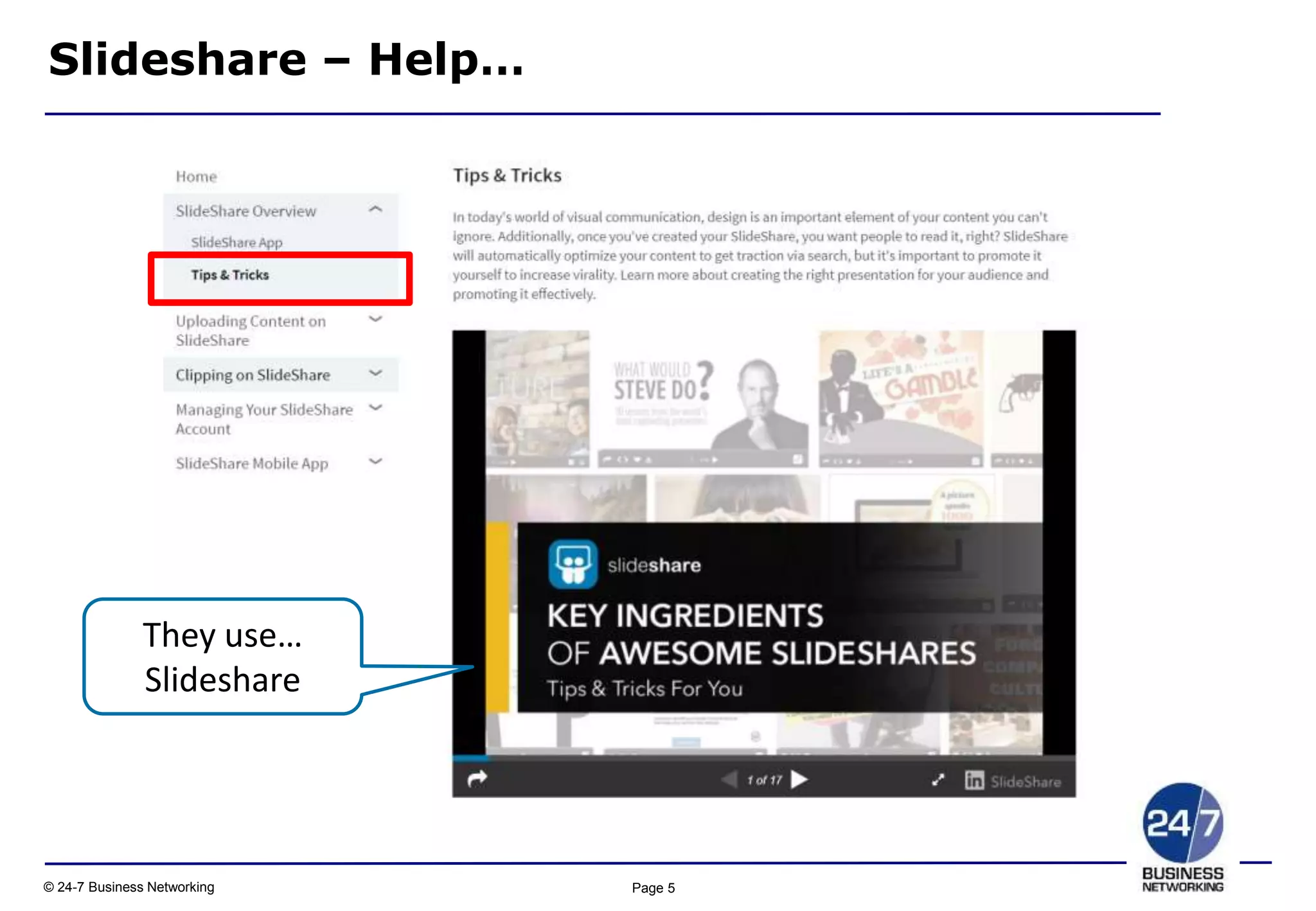 Page 5© 24-7 Business Networking
They use…
Slideshare
Slideshare – Help…
 