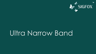 Ultra Narrow Band
 