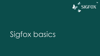 Sigfox basics
 