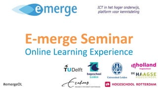 E-merge Seminar
Online Learning Experience
#emergeOL
 