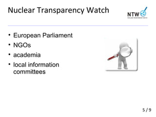 Nuclear Transparency Watch

European Parliament

NGOs

academia

local information
committees
5 / 9
 