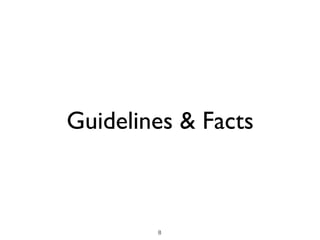 Guidelines & Facts
8
 