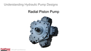 #FluidPowerWebinar
Radial Piston Pump
Understanding Hydraulic Pump Designs
 