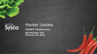 Market Update
CAGNY Conference
Bill DeLaney, CEO
February 16, 2016
 