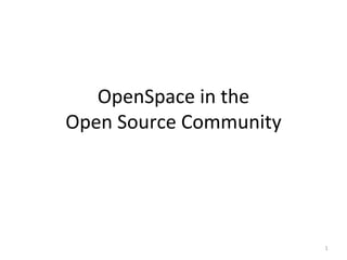 OpenSpace in the
Open Source Community
1
 