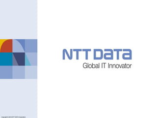 Copyright © 2011 NTT DATA Corporation
Copyright © 2016 NTT DATA Corporation
 