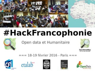 === 18-19 février 2016 - Paris ===
#HackFrancophonie
Open data et Humanitaire
 