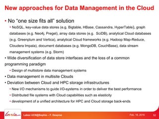 New approaches for Data Management in the Cloud
• No “one size fits all” solution
• NoSQL, key-value data stores (e.g. Big...