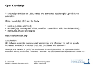Dr. Ulrich Herb
Saarland University and State Library
Open Science Days 2016
Berlin, 2016-02-18
Open Knowledge
= knowledge...