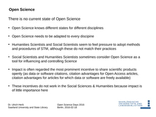 Dr. Ulrich Herb
Saarland University and State Library
Open Science Days 2016
Berlin, 2016-02-18
Open Science
There is no c...