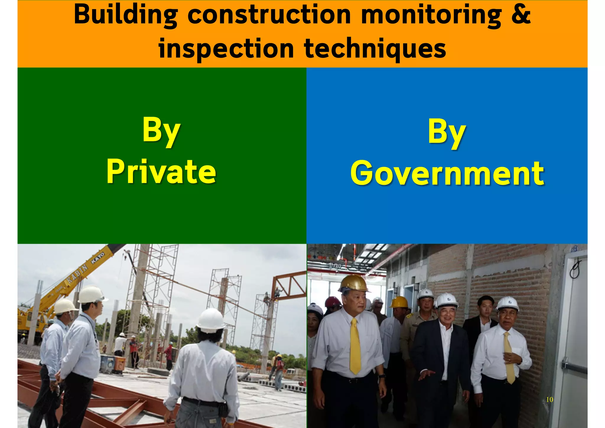 By
Government
Building construction monitoring &
inspection techniques
By
Private
10
 