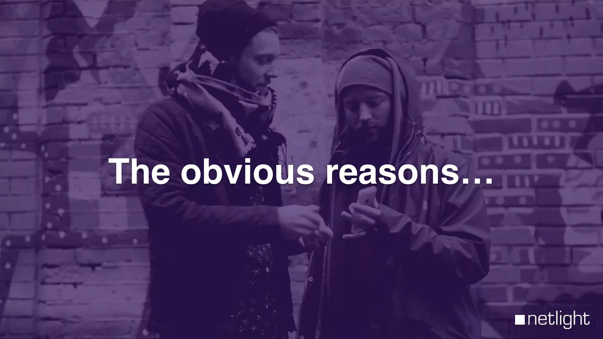 The obvious reasons…
 