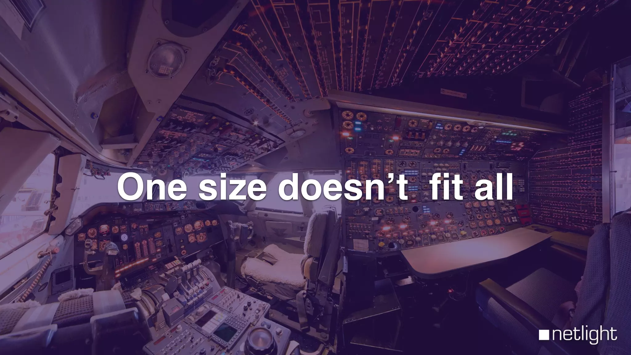 One size doesn’t ﬁt all
 
