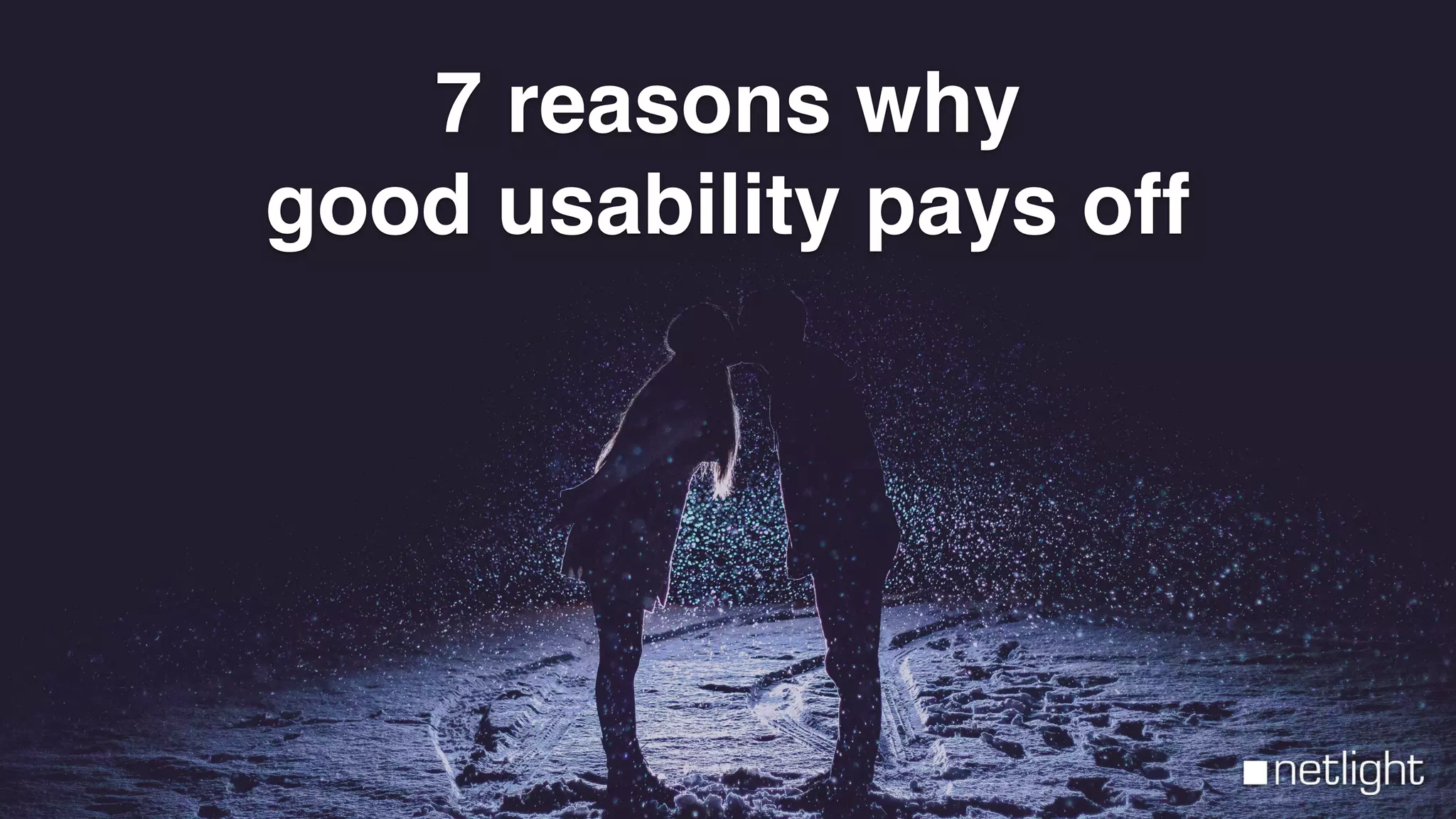 7 reasons why
good usability pays off
 