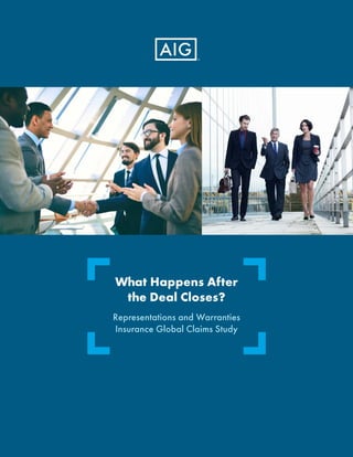 What Happens After
the Deal Closes?
Representations and Warranties
Insurance Global Claims Study
 