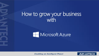 How to grow your business
with
 