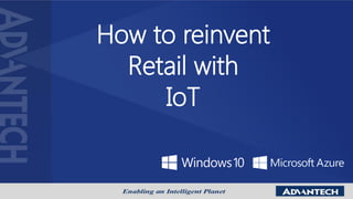 How to reinvent
Retail with
IoT
 