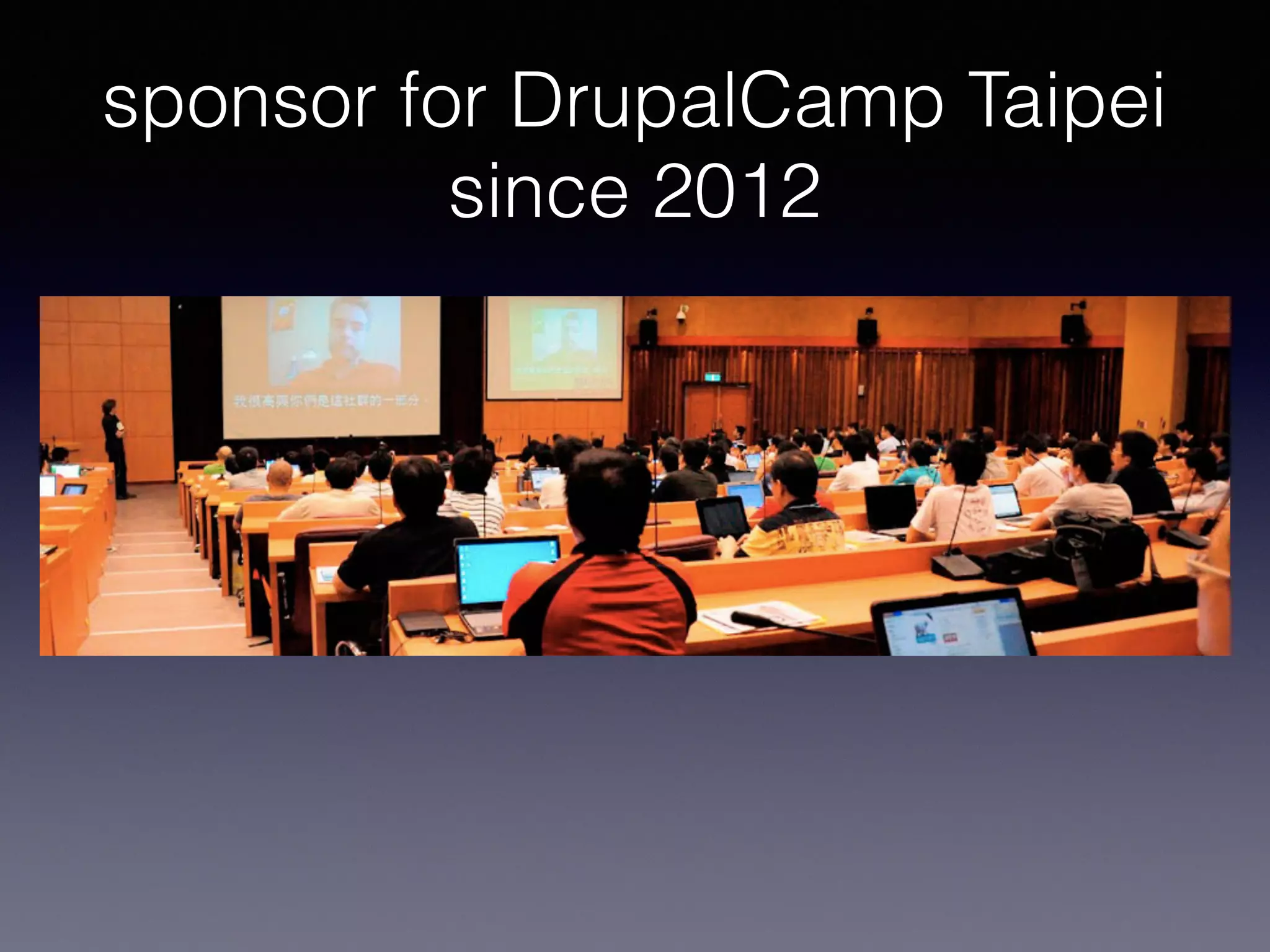 sponsor for DrupalCamp Taipei
since 2012
 