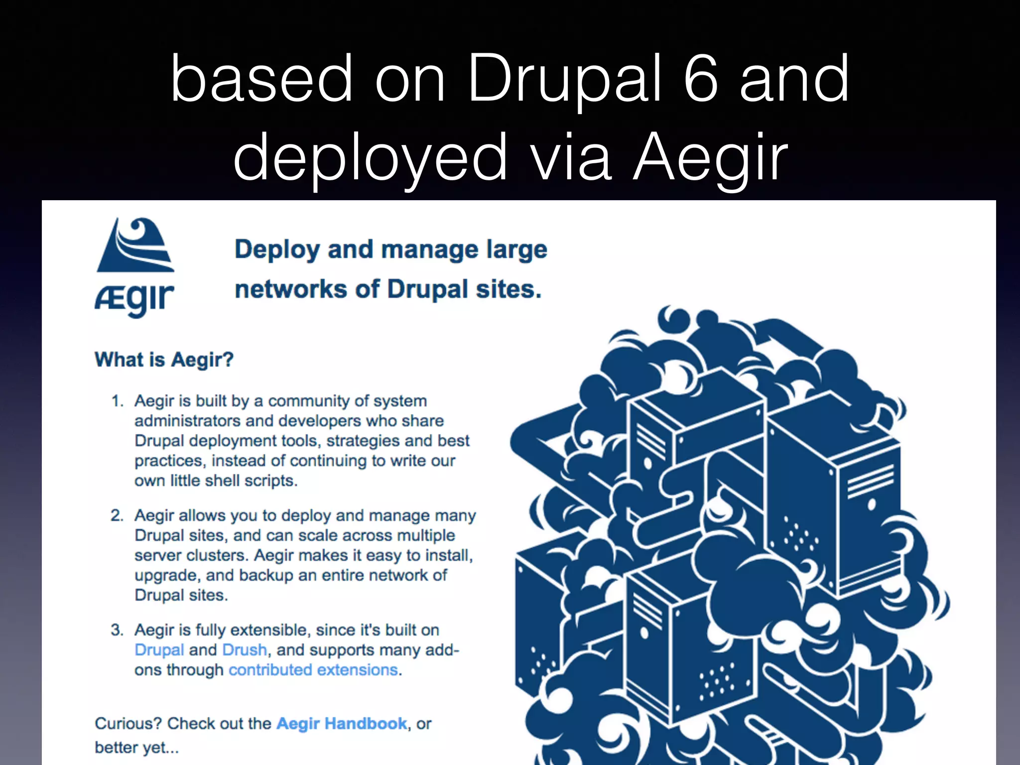 based on Drupal 6 and
deployed via Aegir
 