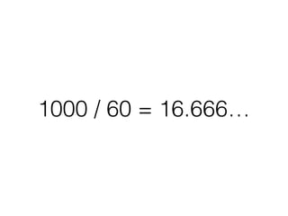 1000 / 60 = 16.666…
 