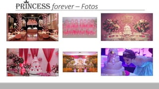 PRINCESS forever – Fotos
 