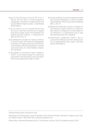 36 I Scientific Evidence 37IMPLANT I
Brunski 등의 연구에서 볼 수 있듯이13,14)
, 즉시 및 조기 하
중 부여를 시행했을 때의 골 유착 형태 및 안정도를 측정
하는 추가적인 실험이 필요하다고 하겠다. 또한, 본 연구
에서는 PTV의 값이 ISQ 값과는 다르게 통계적으로 유의
미한 차이를 보이지 않아 PTV 값이 안정도를 측정하는 결
정인자로서의 의미와 신뢰도에 대한 고찰이 필요할 것으로
사료된다15)
.
Boyan 등의 연구16)
에서는 임플란트의 표면조도에 따라
골 유착이 더 성공적으로 이루어 졌으며, 그 결과는 BIC
(bone to implant contact ratio)를 통하여 간접적으로 측
정할 수 있음을 보고하였다. 또한, Buser 등의 연구에서는
조직형태계측학적인 분석을 통하여 임플란트의 표면 거칠
기를 증가시키는 것은 골과 임플란트의 접촉을 증가시키
는 경향이 있음을 보고하였다17)
. 본 실험의 결과에서, N사
의 SLA 표면처리된 A 임플란트의 BA, BIC값이 통계적으
로 유의하게 C사의 임플란트에 비해 높은 수치를 보이는
것은 이러한 임플란트의 표면처리의 차이에서 오는 임플란
트 표면조도와 관계가 있는 것으로 사료된다. Huang 등은
연구에서 ISQ 값과 BIC 값의 양의 상관관계에 대해 보고
하였고18)
, Abrahamsson 등은 ISQ 값과 BIC 값과의 관계
는 아직 불명확하다는 연구를 발표하는 등, 아직 정립된 연
구는 없는 것으로 보고되고 있다19)
. 본 실험결과 중, 높은
ISQ 값을 보이는 임플란트에서 12주 후 골수강 내에 망상
골, 석회화된 골의 비율(BA)와 골로 덮이는 임플란트 표면
의 비율(BIC)의 값이 꾸준히 비례하는 것을 알 수 있다. 그
러므로 향후 ISQ 값과 BA, BIC 값의 상관관계에 대한 추
가 연구도 필요할 것으로 생각된다20)
.
결 론
본 실험의 결론으로는, N사의 A 임플란트의 ITV 값이 C
사 임플란트보다 통계적으로 유의하게 높았으며, N사의 A
임플란트와 C사 임플란트 모두 시간이 지날수록 통계적으
로 유의하게 ISQ와 PTV 값이 증가되는 양상을 보였다. 식
립 2주후에 측정한 ISQ와 PTV값에서 N사의 A 임플란트
가 C사 임플란트에 대해 통계적으로 유의한 수준으로 높게
나타났다. 또한, 12주 후 조직형태계측학적 분석을 통해 N
사의 A 임플란트의 BA와 BIC가 통계적으로 유의한 수준
으로 C사 임플란트의 BA, BIC높게 나타났다. 이로써, N
사의 A 임플란트가 C사 임플란트보다 초기 안정성 및 전
체적인 안정성에서 높게 나타났으며, 이러한 결과는 N사
의 A 임플란트가 초기 안정도 감소량(stability dip)을 줄
여 즉시 및 조기하중 부여에 유리한 조건을 갖는다고 결론
지을 수 있다.
interface using resonance frequency analysis.
Clin Oral Implants Res 1996;7:261-7.
Friberg B, Sennerby L, Meredith N, Lekholm U. A12.	
comparison between cutting torque and reso-
nance frequency measurements of maxillary im-
plants. A 20-month clinical study. Int J Oral Maxil-
lofac Surg 1999;28:297-303.
Ivanoff CJ, Sennerby L, Lekholm U. Influence of13.	
initial implant mobility on the integration of tita-
nium implants. An experimental study in rabbits.
Clin Oral Implants Res 1996;7:120-7.
Brunski JB. Avoid pitfalls of overloading and micro14.	
motion of intraosseous implants. Dent Implantol
Update. 1993;4:77-81.
Al-Jetaily S, Al-dosari AF. Assessment of Oss-15.	
tellTM
and Periotest®
systems in measuring den-
tal implant stability (in vitro study). Saudi Dent J
2011;23:17-21.
Boyan BD, Lohmann CH, Dean DD, Sylvia VL, Co-16.	
chran DL, Schwartz Z. Mechanisms involved in
osteoblast response to implant surface morphol-
ogy. Ann Rev Mat Res 2001;31:357-71.
REFERENCES
Multiple independent investigators have demon-1.	
strated that immediate/early loading of implants
is possible in many clinical situations; (Immediate/
Early Loading of Dental Implants: a Report from
the Sociedad Espanola de Implantes World Con-
gress Consensus Meeting in Barcelona, Spain,
2002).
Schnitman PA, Wohrle PS, Rubenstein JE. Imme-2.	
diate fixed interim prostheses supported by two-
stage threaded implants: Methodology and re-
sults. J Oral Implantol 1990;16:96-105.
Kan YK, Rungcharassaeng K. Immediate place-3.	
ment and provisionalization of maxillary anterior
single implants: 1-year prospective study. Int J
Oral Maxillofac Implants 2003;18:31-9.
Lioubavina-Hack N, Lang NP, Karring T. Signifi-4.	
cance of primary stability for osseointegration of
dental implants. Clin Oral Implants Res 2006;17:
244-50.
Simunek A, Kopecka D, Brazda T, Strnad I, Capek5.	
L, Slezak R. Development of implant stability dur-
ing early healing of immediately loaded implants.
Int J Oral Maxillofac Implants 2012; 27:619-27.
Raghavendra S, Wood MC, Taylor TD. Early wound6.	
healing around endosseous implants: a review
of the literature. Int J Oral Maxillofac Implants
2005;20:425-31.
Albrektsson T, Sennerby L. Direct bone anchor-7.	
age of oral implants: Clinical and experimental
considerations of the concept of osseointegra-
tion. Int J Prosthodont 1990;3:30-41.
Mardas N, Schwarz F, Petrie A, Hakimi AR, Donos8.	
N.. The effect of SLActive surface in guided bone
formation in osteoporotic-like conditions. Clin
Oral Implants Res 2011;22:40615.
Oslini G, Assenza B, Scarano A, Piatelli M, Piatelli9.	
A. Surface analysis of machined versus sand-
blasted and acid-etched titanium implants. Int J
Oral Maxillofac Implants 2000;15: 779-84.
Adell R, Lekholm U, Rockler B, Branemark PI. A10.	
15-year study of osseointegrated implants in the
treatment of the edentulous jaw. Int J Oral Surg
1981;10:387-416.
Meredith N, Alleyne D, Cawley P. Quantitative11.	
determination of the stability of the implant-tissue
Buser D, Scjenk RK, Steinemann S. Influence of sur-17.	
face characteristics in bone integration titanium
implants. A stomor-phometic study in miniature
pigs. J Biomed Mater 1991;25:889-902.
Huang HL, Tsai MT, Su KC, Li YF, Hsu JT, Chang CH,18.	
et al. Relation between initial implant stability
quotient and bone-implant contact percentage:
an in vitro model study. Oral Surg Oral Med Oral
Pathol Oral Radiol 2013;116:e356-61.
Abrahamsson I, Linder E, Lang NP. Implant stabil-19.	
ity in relation to osseointegration: an experimen-
tal study in the Labrador dog. Clin Oral Implants
Res 2009;20:313-8.
Seong WJ, Kim UK, Swift JQ, Hodges JS, Ko CC.20.	
Correlations between physical properties of jaw-
bone and dental implant initial stability. J Prosthet
Dent 2009;101:306-18.
Correspondence to: Jong-jin Kwon, Division of Oral and Maxillofacial Surgery, Department of Dentistry, Anam
Hospital, Korea University Medical Center, 126-1, Anam-dong 5-ga, Seongbuk-gu, Seoul 136-705, Korea. Tel:
+82-2-920-5786, Fax: +82-2-921-7348, E-mail: kwonjj@korea.ac.kr
 